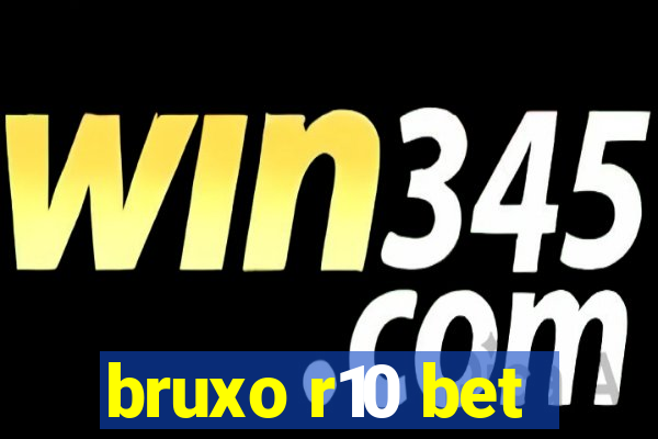 bruxo r10 bet